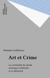 Art et Crime - La criminalité du monde artistique et littéraire et sa répression