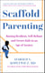 The Scaffold Effect - Raising Resilient, Self-Reliant and Secure Kids in an Age of Anxiety