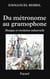 Du métronome au gramophone - Musique et révolution industrielle