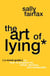 The Art of Lying: A Moral Guide on How to Properly Lie, Cheat, Deceive, and Manipulate