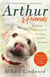 Arthur and Friends - The incredible story of a rescue dog, and how our dogs rescue us