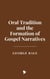 Oral Tradition and the Formation of Gospel Narratives