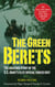 The Green Berets - The Amazing Story of the U. S. Army's Elite Special Forces Unit