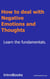 How to deal with Negative Emotions and Thoughts