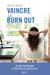 Vaincre le burn out - Se reconstruire et éviter les rechutes