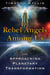 The Rebel Angels among Us - The Approaching Planetary Transformation