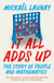 It All Adds Up - The Story of People and Mathematics