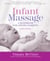 Infant Massage--Revised Edition - A Handbook for Loving Parents