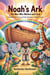 Noah’s Ark: The Man Who Walked with God