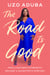 The Road Is Good - How a Mother's Strength Became a Daughter's Purpose