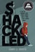 Shackled - A Tale of Wronged Kids, Rogue Judges, and a Town that Looked Away