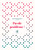Pas de problème !