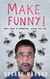 Make Funny: More Tales of Adventure, Travel and Life - Reconnecting...