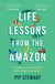 Life Lessons From the Amazon - A Guide to Life From One Epic Jungle Adventure