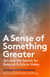 A Sense of Something Greater - Zen and the Search for Balance in Silicon Valley