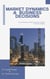 Market Dynamics & Business Decisions