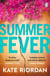Summer Fever - The dark and gripping psychological suspense novel from the author of Richard and Judy pick, The Heatwave