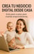 Crea un negocio digital desde casa: Guia paso a paso para mamás emprendedoras