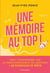 Une mémoire au top ! - Tout comprendre sur le fonctionnement du cerveau + 60 exercices et défis