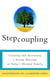 Stepcoupling - Creating and Sustaining a Strong Marriage in Today's Blended Family