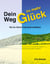 Dein Weg zu mehr Glück - Wie Du Deine Potenziale entfaltest