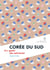Corée du Sud - Le goût du miracle