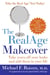The RealAge (R) Makeover - Take Years Off Your Looks and Add Them to Your Life