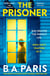 The Prisoner - The unputdownable psychological thriller from the author of When I Kill You