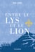 Entre le lys et le lion - Tome 2 - Le dilemme