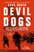 Devil Dogs - First In, Last Out – King Company from Guadalcanal to the Shores of Japan