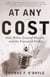 At Any Cost - Jack Welch, General Electric, and the Pursuit of Profit