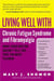 Living Well with Chronic Fatigue Syndrome and Fibromyalgia - What Your Doctor Doesn't Tell You...That You Need to Know