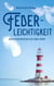 Federleichtigkeit - Kurzgeschichten aus dem Leben