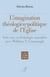 L'IMAGINATION THEOLOGICO-POLITIQUE DE L'EGLISE - VERS UNE ECCLESIOLOGIE NARRATIVE AVEC WILLIAM T. CA