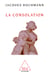 La Consolation - Essai sur le soin psychique