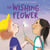 The Wishing Flower