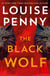 The Black Wolf - a gripping, shocking and prescient thriller and an international bestseller, set in the beloved world of Three Pines