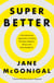 SuperBetter - How a gameful life can make you stronger, happier, braver and more resilient