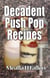 Decadent Push Pop Recipes