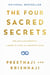 The Four Sacred Secrets - For Love and Prosperity, A Guide to Living in a Beautiful State