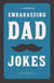 Embarrassing Dad Jokes - Dad Jokes Ebook Collection, #1