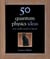 50 Quantum Physics Ideas You Really Need to Know - A complete introduction to the key concepts and theories of quantum physics