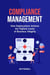Compliance Management - How Organizations Achieve the Highest Level of Business Integrity