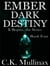 Ember Dark Destiny (Book Four) - It Begins..., #4