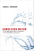 Contested Water - The Struggle Against Water Privatization in the United States and Canada