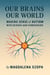 Our Brains Our World: Making Sense of Autism with Science and Compassion