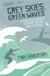 Grey Skies, Green Waves - A Surfer's Journey Around the UK and Ireland