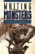 Writing Monsters - How to Craft Believably Terrifying Creatures to Enhance Your Horror, Fantasy, and Science Fiction