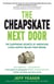 The Cheapskate Next Door - The Surprising Secrets of Americans Living Happily Below Their Means
