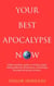Your Best Apocalypse Now